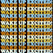 Wake Up Excited!