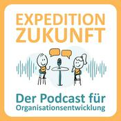 Expedition Zukunft - der Podcast für Organisationsentwicklung
