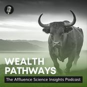 Wealth Pathways: The Affluence Science Insights Podcast