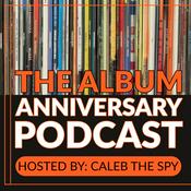 The Album Anniversary Podcast!