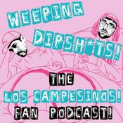 Weeping Dipshits! The Los Campesinos! Fan Podcast!
