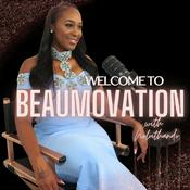 Welcome to the BeauMovation Podcast.