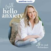 Well, hello anxiety with Dr Jodi Richardson