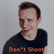 Don*t Shoot - Fotopodcast in dem es nicht ums Fotografieren geht.
