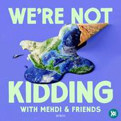 We're Not Kidding with Mehdi & Friends