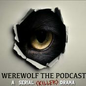 Werewolf the Podcast: A Serial (Killer) Drama