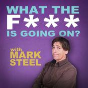 What The F*** Is Going On? with Mark Steel