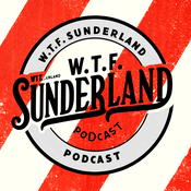 WTF Sunderland Podcast