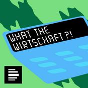 What the Wirtschaft?! - Deutschlandfunk Nova