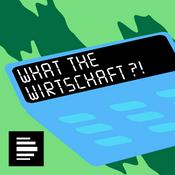 What the Wirtschaft?! - Deutschlandfunk Nova