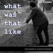 What Was That Like - True Stories. Real People.