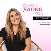What's Eating You Podcast with Clinical Psychologist Stephanie Georgiou
