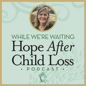 While We're Waiting® - Hope After Child Loss
