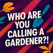 Who are you calling a gardener?!