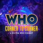 WHO Corner to Corner | Doctor Who Podcast