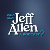 Who Gave Jeff Allen A Podcast?