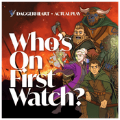 Whosonfirstwatch - A Daggerheart System TTRPG actual play podcast