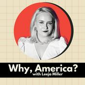 Why, America? with Leeja Miller