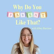 Why Do You Parent Like That?