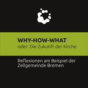 WHY-HOW-WHAT oder: Zukunft der Kirche