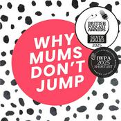 Why Mums Don't Jump