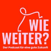 WIE WEITER? – Lösungen für eine gute Zukunft.