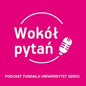 Wokół pytań | Podcast Fundacji Uniwersytet Dzieci