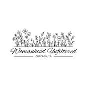Womanhood Unfiltered