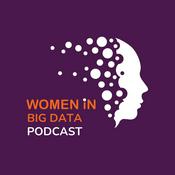 Women in Big Data Podcast: Career, Big Data & Analytics Insights