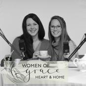 Women of Grace Podcast: Heart &amp; Home with Erin Coates and Naphtali Pillidge