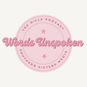 Words Unspoken: The Hills Podcast