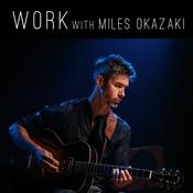 Work, with Miles Okazaki