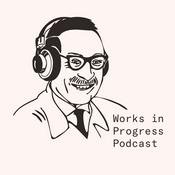 Works in Progress Podcast