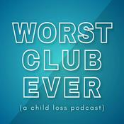 Worst Club Ever (A Child Loss Podcast)
