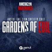 American Nightmares - Gardens of Evil: Inside The Zion Society Cult