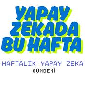 Yapay Zekada Bu Hafta