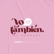 Yo También El Podcast