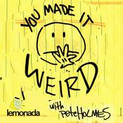 You Made It Weird with Pete Holmes