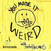 You Made It Weird with Pete Holmes