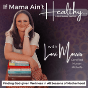 IF MAMA AIN’T HEALTHY (AIN’T NOBODY HEALTHY)  -  Holistic Wellness, Metabolic Health, Health Coaching, Christian Pregnancy, Natural Birth - formerly YOUR BIRTH, GOD’S WAY