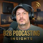 B2B Podcasting Insights - business strategy podcast for founders and brands