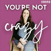 You're Not Crazy: A Podcast for the Adult Children of Parents with Borderline and Narcissistic Personality Disorders