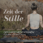 Zeit der Stille - Geführte Meditationen für jeden Lebensbereich