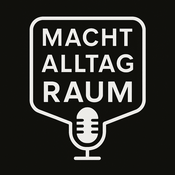 MACHT ::: ALLTAG ::: RAUM – SOZIALGEOGRAPHISCHE PERSPEKTIVEN IM PODCASTFORMAT