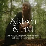 Zyklisch und Frei - Der Podcast für gelebte Weiblichkeit und moderne Spiritualität