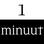 1 Minuut